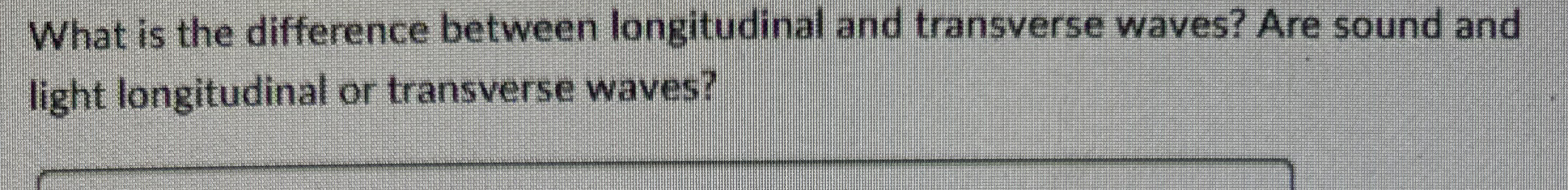 Solved What is the difference between longitudinal and | Chegg.com