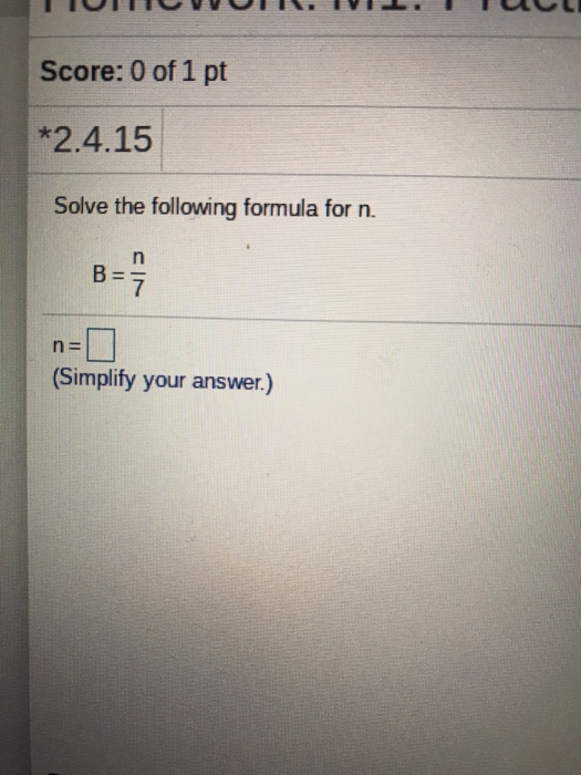 Solved Score: 0 of 1 pt *2.4.15 Solve the following formula | Chegg.com