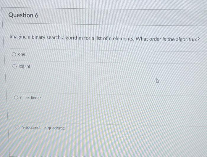 Solved Question 6 Imagine a binary search algorithm for a | Chegg.com