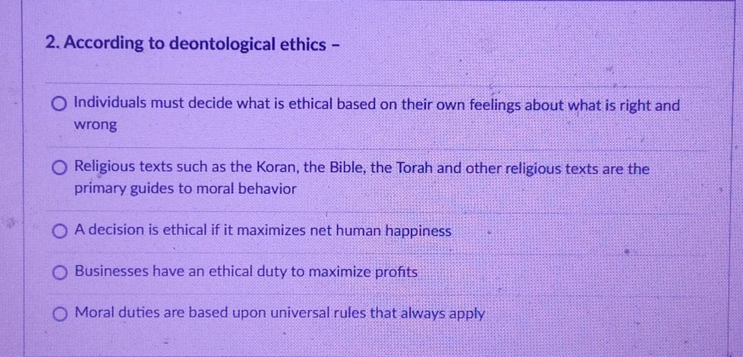 Solved 2. According to deontological ethics - Individuals | Chegg.com