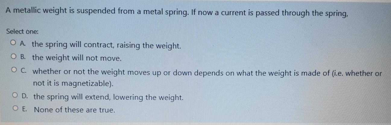 Solved A metallic weight is suspended from a metal spring. | Chegg.com