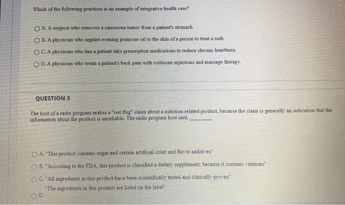 Which of the following practices is an example of integrative health care? OA. A surgeon who removen a cancerous tumor from a