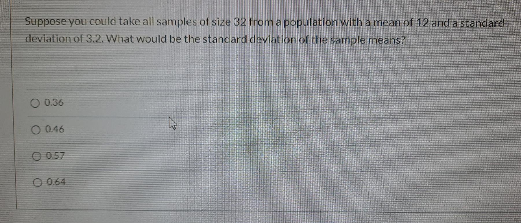 Solved Suppose you could take all samples of size 32 from a | Chegg.com