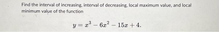 Solved Find the interval of increasing, interval of | Chegg.com