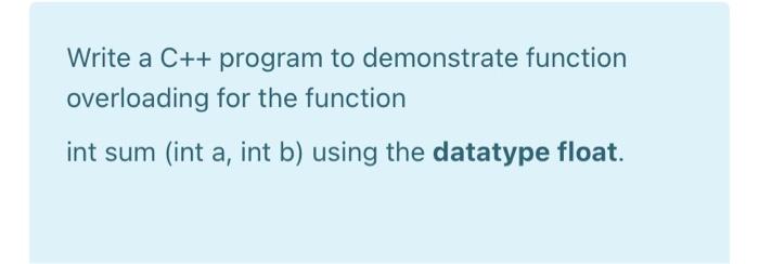 Solved Write a C++ program to demonstrate function | Chegg.com