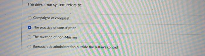 Solved The devshirme system refers to: Campaigns of conquest | Chegg.com