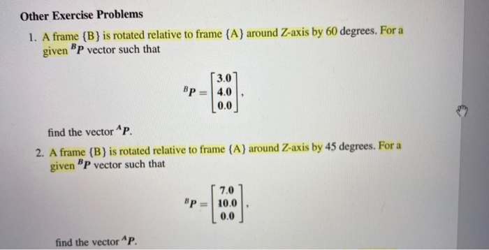 A Frame Rotation Exercise Solved Other Exercise Problems 1. A frame {B} is rotated | Chegg.com
