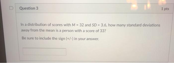 Solved D Question 3 1 pts In a distribution of scores with M | Chegg.com
