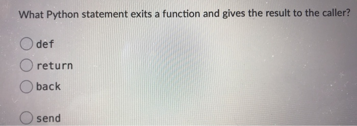 what is the best way to exit a function in python?... Solved What Python statement exits a function and gives the | Chegg.com