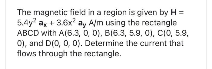 Solved The magnetic field in a region is given by H= | Chegg.com