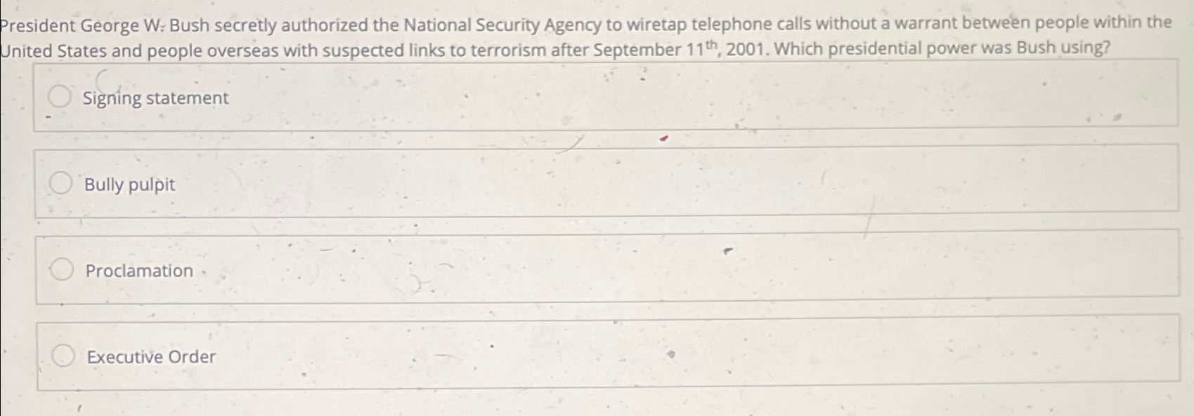 Solved President George W: Bush secretly authorized the | Chegg.com