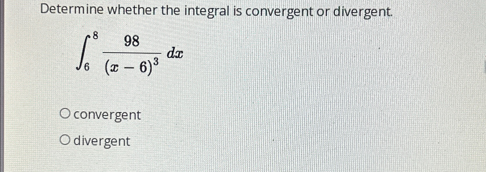Solved Determine whether the integral is convergent or | Chegg.com