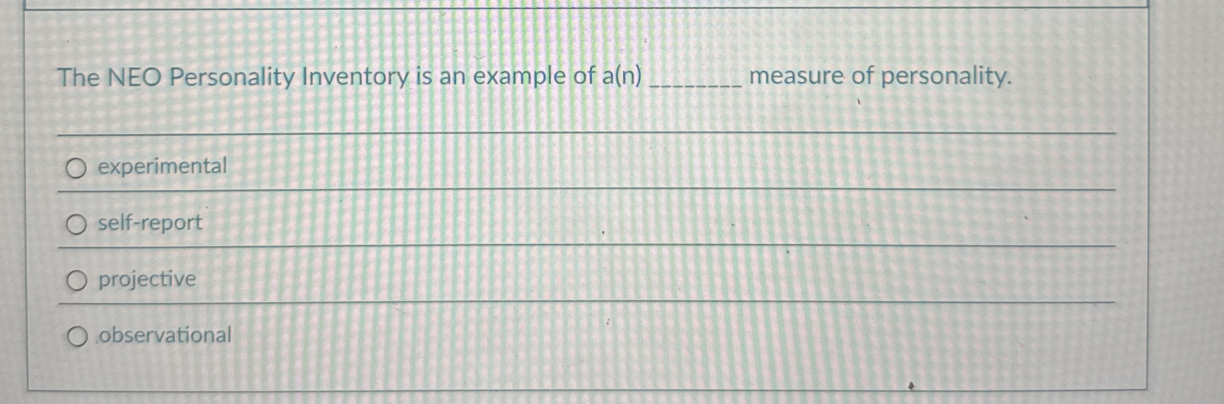 Solved The NEO Personality Inventory is an example of a(n) | Chegg.com