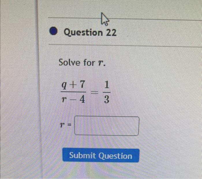 Solved Question 22 Solve for r. r−4q+7=31 | Chegg.com