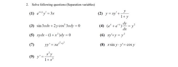 2. Solve following questions (Separation variables) (1) \( e^{x+y} y^{\prime}=3 x \) (2) \( y=x y^{\prime}+\frac{y}{1+y} \) (