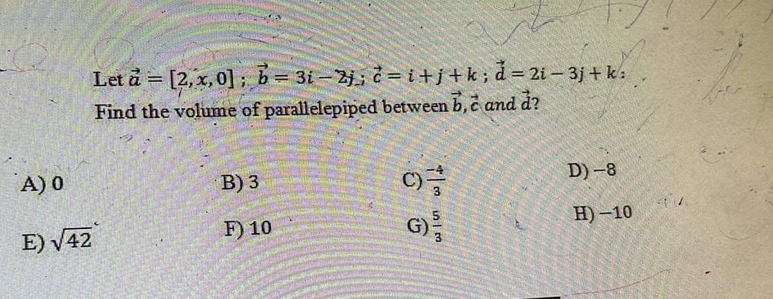 Solved Let A=[2,x,0];b=3i−2j;c=i+j+k;d=2i−3j+k: Find The | Chegg.com