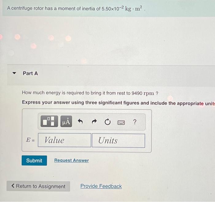 Solved A centrifuge rotor has a moment of inertia of