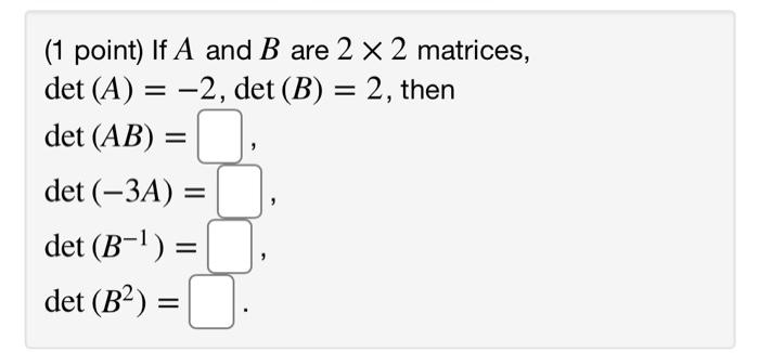 Solved 1 Point If A And B Are 2 X 2 Matrices Det A