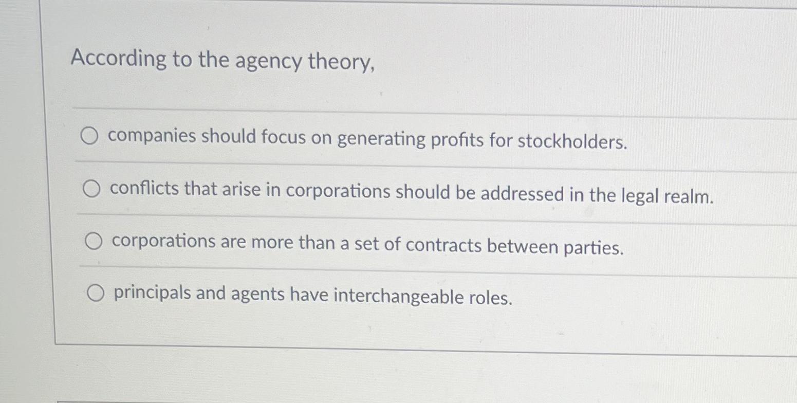 Solved According to the agency theory,companies should focus | Chegg.com