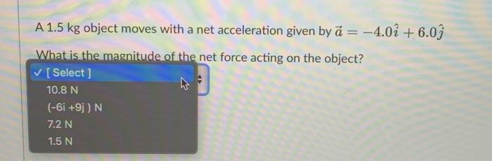 Solved A 1.5 kg object moves with a net acceleration given | Chegg.com