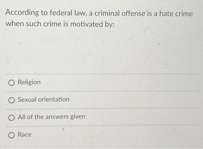 According to federal law, a criminal offense is a | Chegg.com
