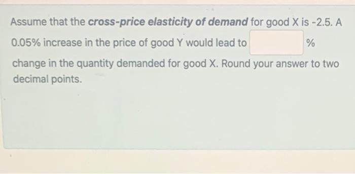 Solved % Assume That The Cross-price Elasticity Of Demand | Chegg.com