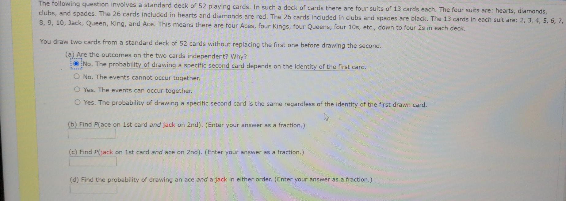 The following question involves a standard deck of 52