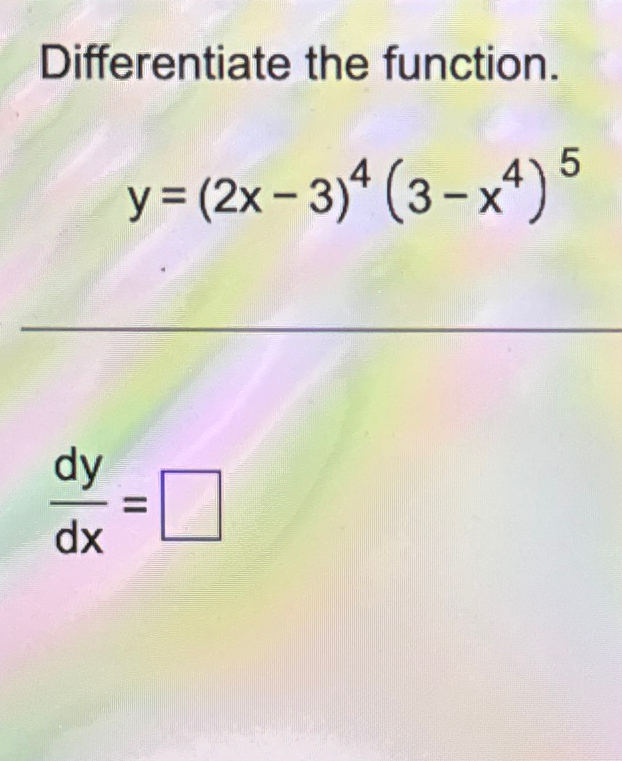 Solved Differentiate The Function Y 2x 3 4 3 X4 5dydx