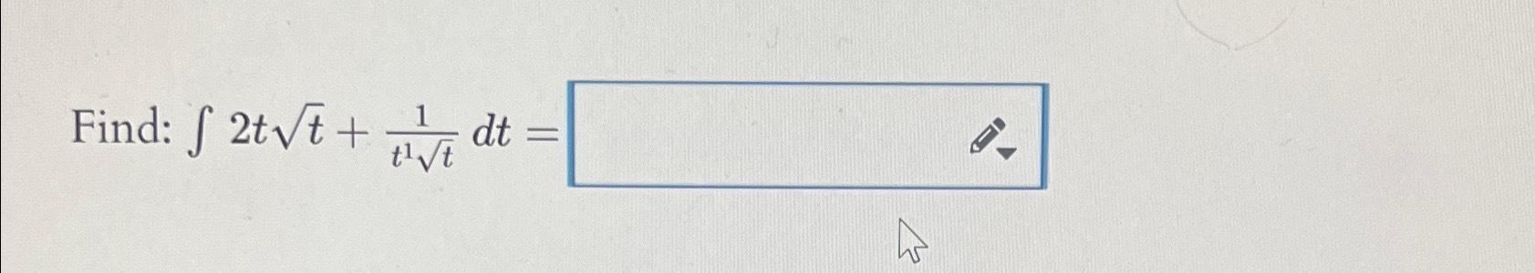 Solved Find: ∫﻿﻿2tt2+1t1t2dt= | Chegg.com