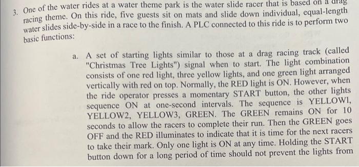 3. One of the water rides at a water theme park is the water slide racer that is based on a drag racing theme. On this ride,