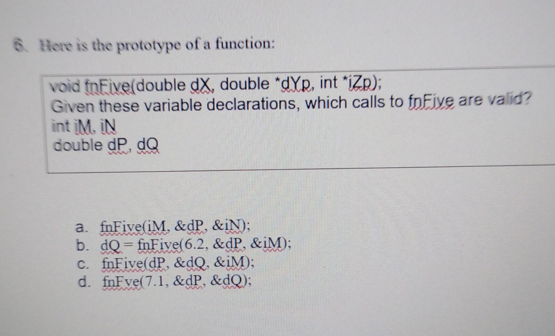Solved 6. Here is the prototype of a function: void in | Chegg.com
