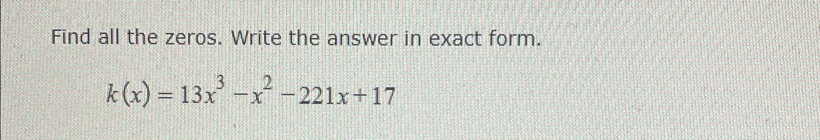 Solved Find all the zeros. Write the answer in exact | Chegg.com