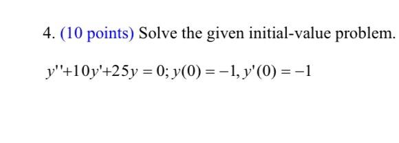 Solved 4. (10 points) Solve the given initial-value problem. | Chegg.com