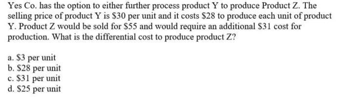 Solved Yes Co. Has The Option To Either Further Process | Chegg.com