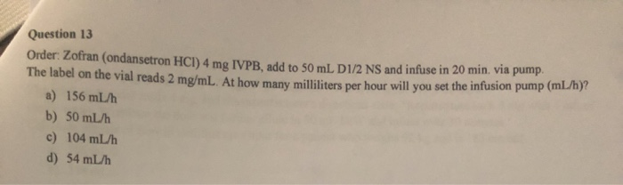 Solved Question 13 Order Zofran Ondansetron HCI 4 Mg IVPB Chegg Com   Image 