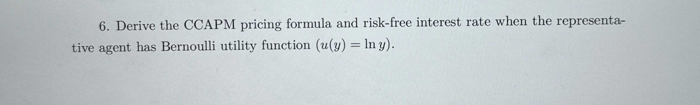 Solved Derive the CCAPM pricing formula and risk-free | Chegg.com