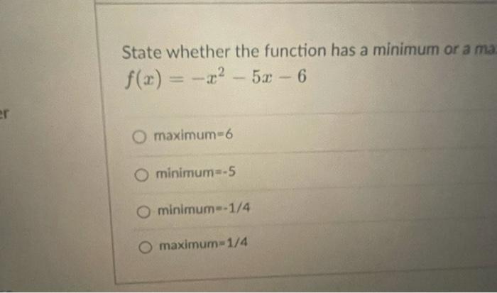 Solved State whether the function has a minimum or a ma a | Chegg.com