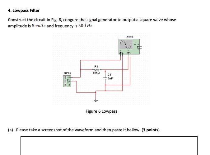 Solved 4. Lowpass Filter Construct the circuit in Fig. 6, | Chegg.com