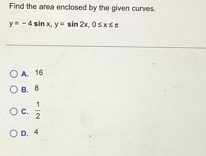 Solved find the area enclosed by the given curves y 4 chegg