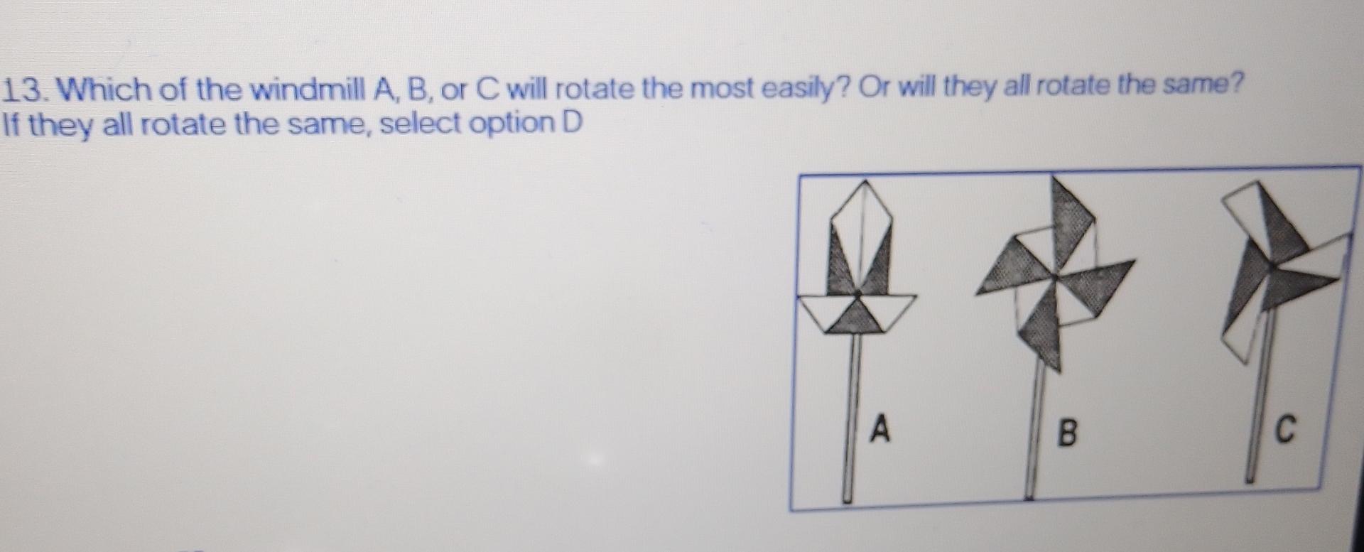 Which of the windmill A,B, ﻿or C ﻿will rotate the | Chegg.com
