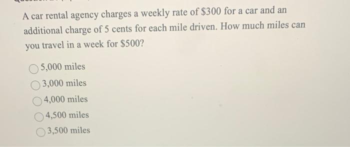 Solved A car rental agency charges a weekly rate of $300 for | Chegg.com