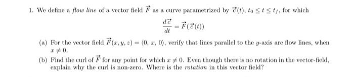 Solved 1. We define a flow line of a vector field F as a | Chegg.com