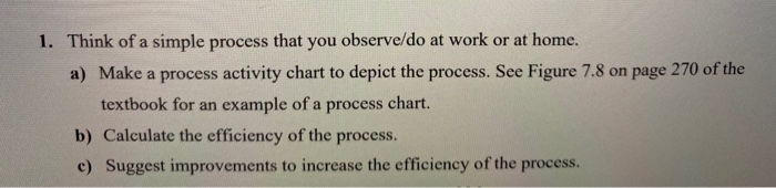Solved 1. Think of a simple process that you observe/do at | Chegg.com