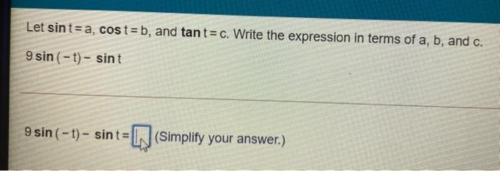 Solved Let Sint=a, Cost=b, And Tant=c. Write The Expression | Chegg.com