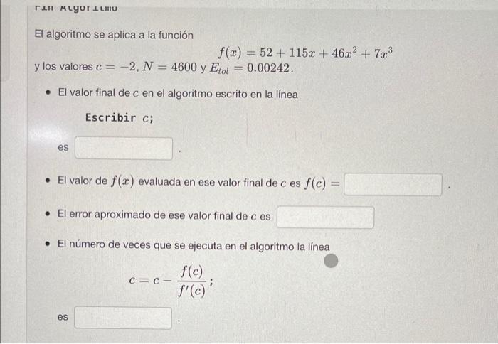 El algoritmo se aplica a la función \[ f(x)=52+115 x+46 x^{2}+7 x^{3} \] y los valores c \( =-2, N=4600 \) y \( E_{\text {tol