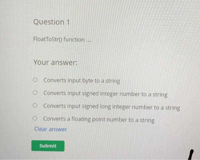 Solved Question 1 FloatToStr() function .... Your answer: O | Chegg.com