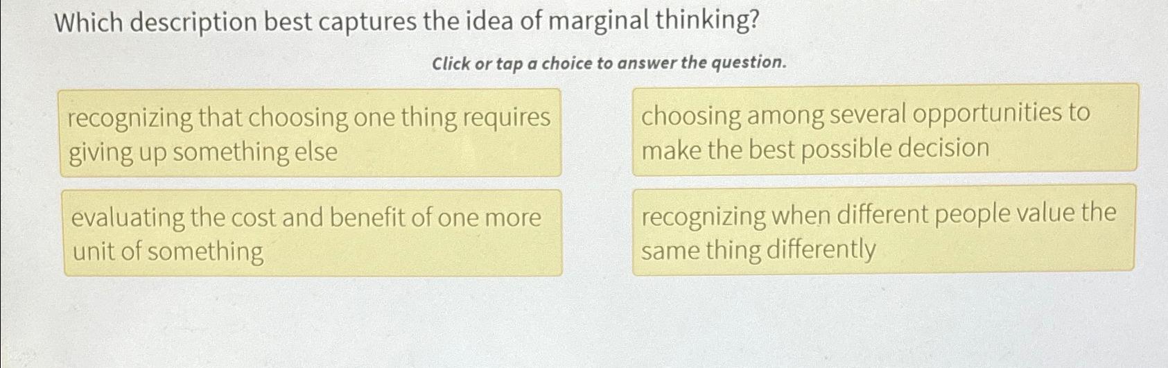 Solved Which description best captures the idea of marginal | Chegg.com