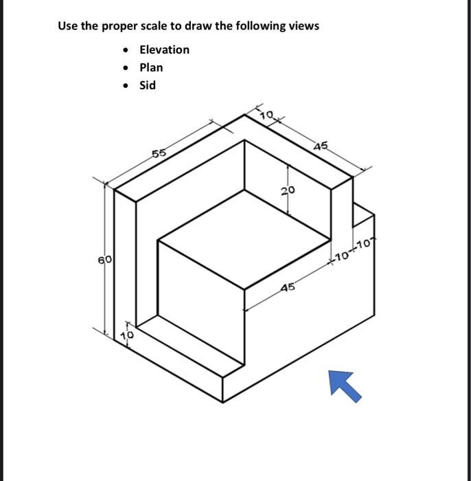 Solved Use the proper scale to draw the following views • | Chegg.com