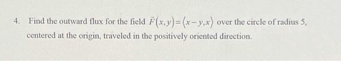 Solved Find the outward flux for the field F(x,y)= (x, y,x) | Chegg.com