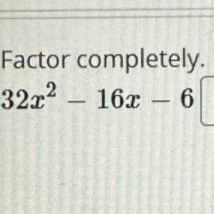 solved-factor-completely-32x2-16x-6-chegg